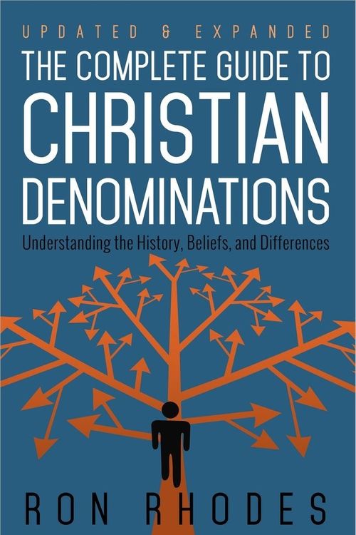 Cover Art for 9780736952910, The Complete Guide to Christian Denominations: Understanding the History, Beliefs, and Differences by Ron Rhodes