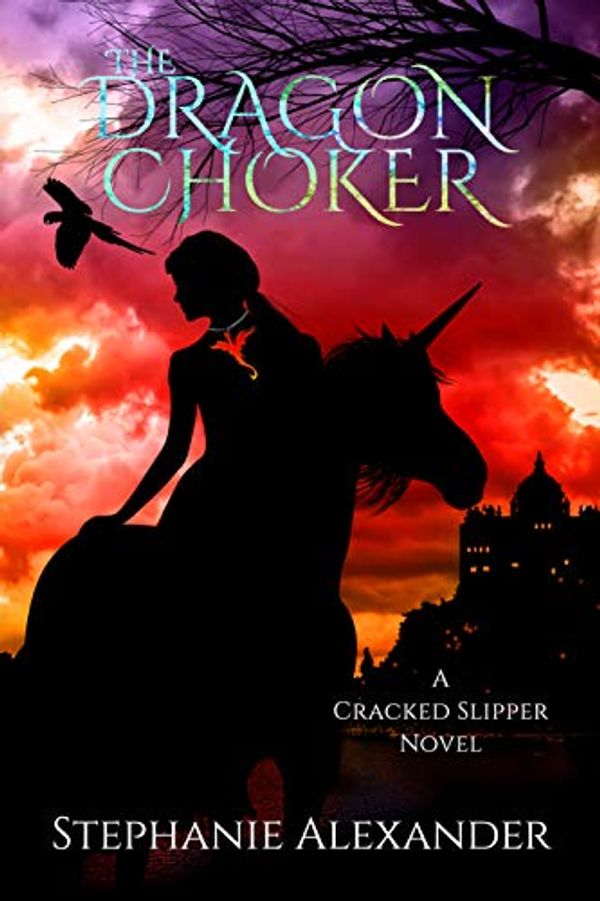 Cover Art for B082MRFSY3, The Dragon Choker (Cracked Slipper Series Book 2) by Stephanie Alexander