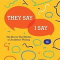 Cover Art for 9780393643282, They Say / I Say: The Moves That Matter in Academic Writing by Cathy Birkenstein