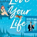 Cover Art for 9780593132852, Love Your Life: A Novel by Sophie Kinsella