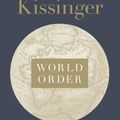 Cover Art for 9780241004265, World Order: Reflections on the Character of Nations and the Course of History by Henry Kissinger