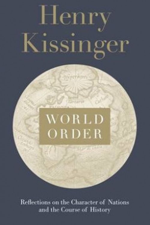 Cover Art for 9780241004265, World Order: Reflections on the Character of Nations and the Course of History by Henry Kissinger