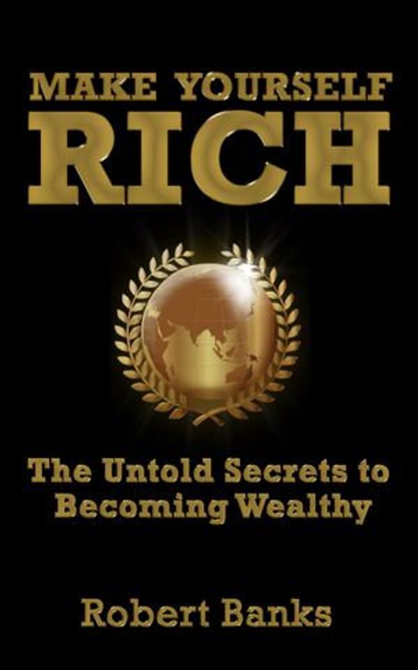 Cover Art for 9781311602220, Make Yourself Rich by Robert Banks