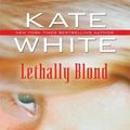Cover Art for 9780786297177, Lethally Blond by Kate White