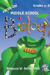 Cover Art for 9781936114689, Focus on Middle School Biology Student Textbook (Hardcover) by Phd Rebecca W Keller