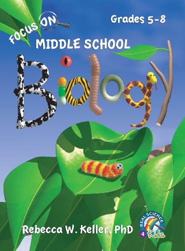 Cover Art for 9781936114689, Focus on Middle School Biology Student Textbook (Hardcover) by Phd Rebecca W Keller