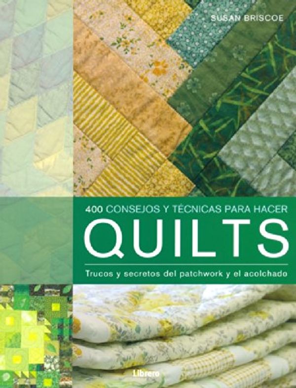Cover Art for 9789089983350, Quilts, 400 Consejos de Patchwork by Susan Briscoe