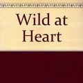 Cover Art for 9781568652504, Wild at Heart by Patricia Gaffney
