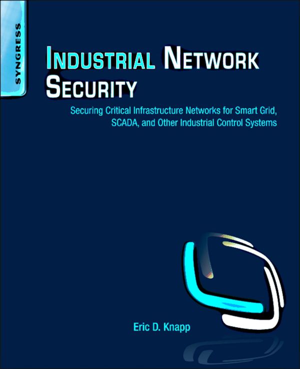Cover Art for 9781597496469, Industrial Network Security by Eric D. Knapp
