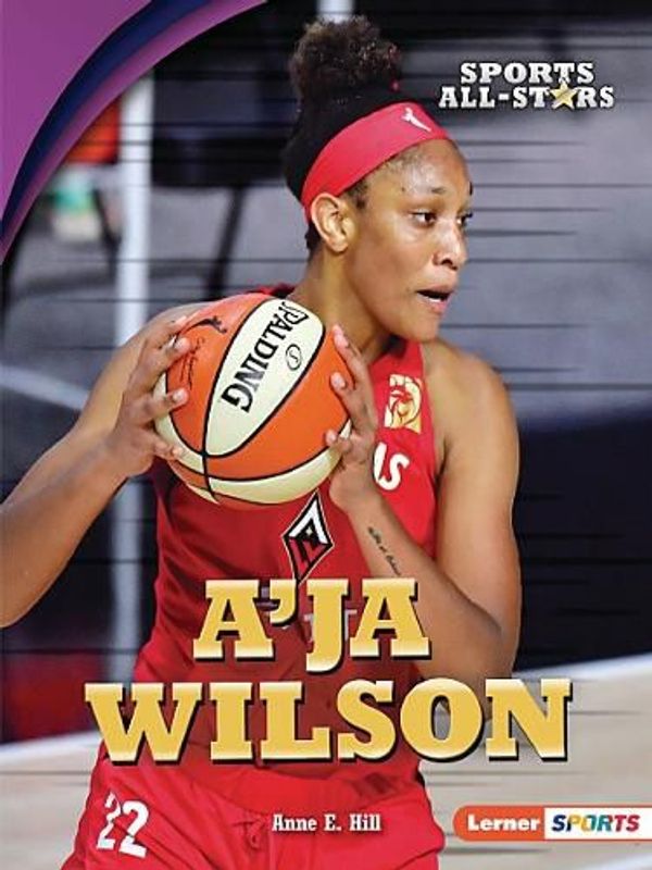 Cover Art for 9781728436630, A'Ja Wilson by Hill, Anne E