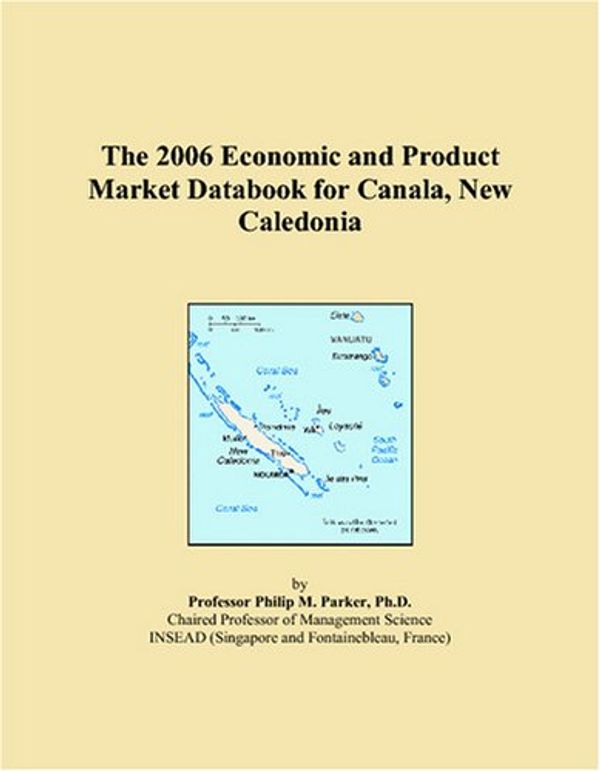 Cover Art for 9780497802998, The 2006 Economic and Product Market Databook for Canala, New Caledonia by Philip M. Parker