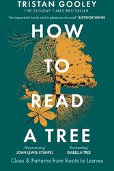 Cover Art for 9781529339628, How to Read a Tree: Clues & Patterns from Roots to Leaves, The Sunday Times Bestseller by Tristan Gooley