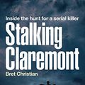 Cover Art for B08GRB58TM, Stalking Claremont: Inside the hunt for a serial killer by Bret Christian