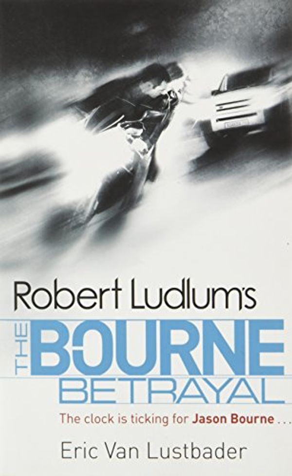 Cover Art for 9781407243221, The Bourne Betrayal by Eric Van Lustbader, Robert Ludlum