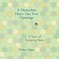 Cover Art for 9780593170199, A Honeybee Heart Has Five Openings by Helen Jukes