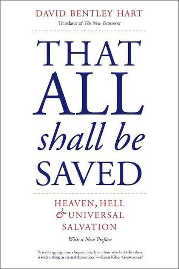 Cover Art for 9780300258486, That All Shall Be Saved: Heaven, Hell, and Universal Salvation by David Bentley Hart