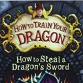 Cover Art for 9781444907681, How to Steal a Dragons Sword Signed Edtn by Cressida Cowell