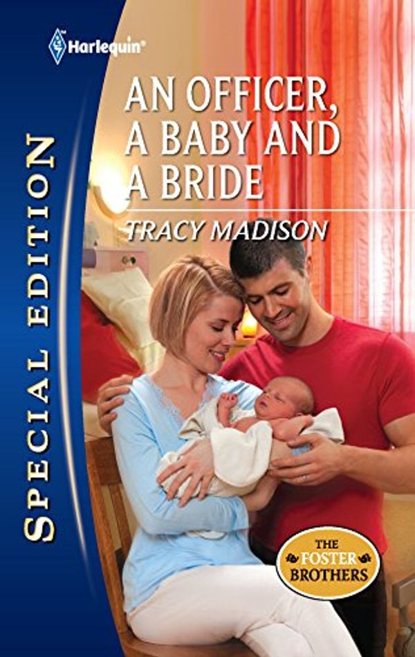 Cover Art for 9780373656776, An Officer, a Baby and a Bride (Harlequin Special Edition) by Tracy Madison