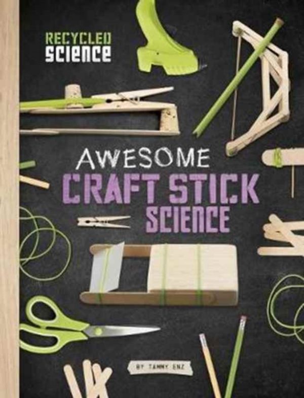 Cover Art for 9781474722001, Awesome Craft Stick ScienceEdge Books: Recycled Science by Tammy Enz