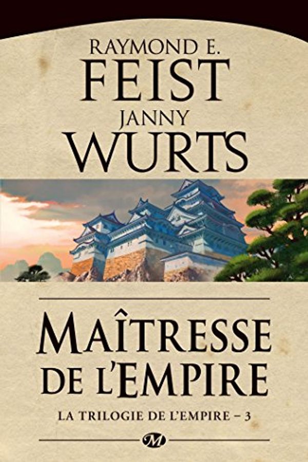 Cover Art for 9782811209322, La Trilogie de l'Empire, Tome 3 : Maitresse de l'Empire by Raymond E. Feist