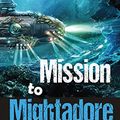 Cover Art for 9781838053932, Mission to Mightadore by Stephen Hunt