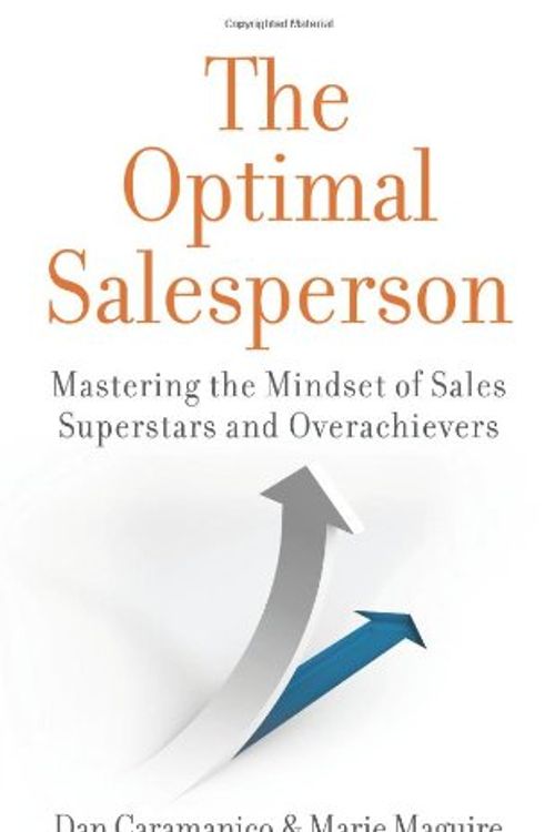 Cover Art for 9780980211856, The Optimal Salesperson: Mastering the Mindset of Sales Superstars and Overachievers by Dan Caramanico