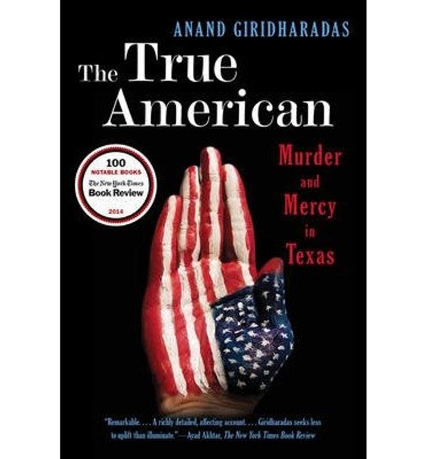Cover Art for B00XTATUC2, [(The True American)] [Author: Anand Giridharadas] published on (May, 2015) by Anand Giridharadas