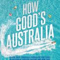 Cover Art for 9781760787837, How Good's Australia by The Betoota Advocate