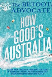 Cover Art for 9781760787837, How Good's Australia by The Betoota Advocate