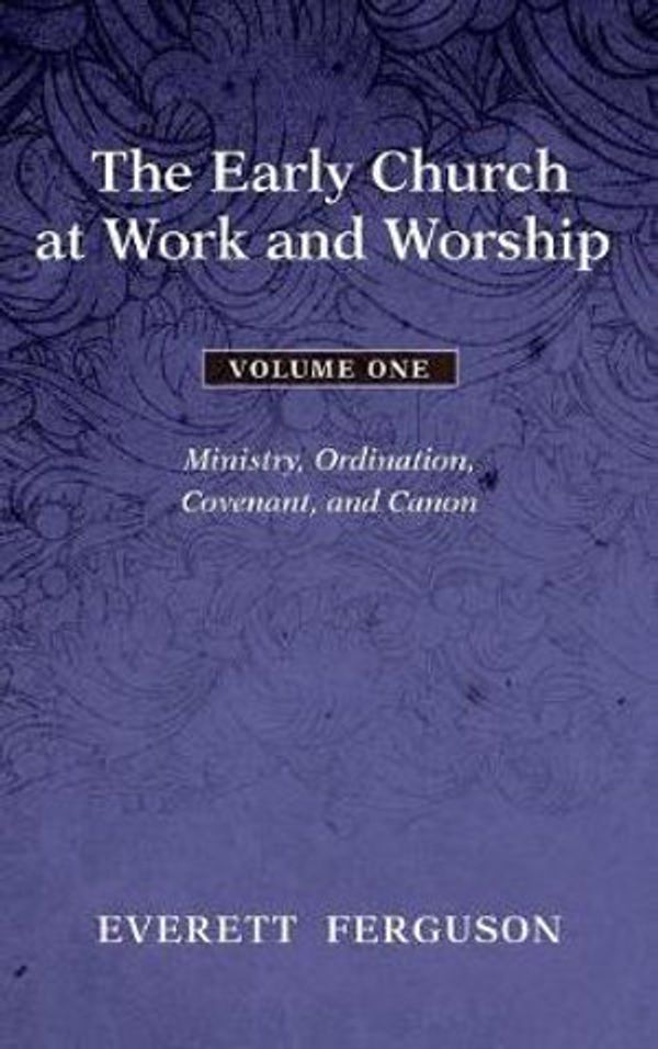Cover Art for 9781498212533, The Early Church at Work and Worship - Volume 1 by Everett Ferguson