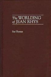 Cover Art for 9780313310928, The Worlding of Jean Rhys: (Contributions to the Study of World Literature) by Sue Thomas