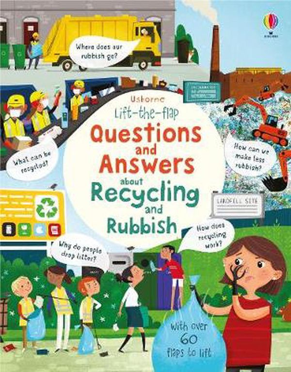 Cover Art for 9781474950664, Lift the Flap Questions and Answers about Recycling and Rubbish by Katie Daynes