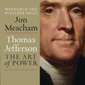 Cover Art for B0089EHKE8, Thomas Jefferson: The Art of Power by Jon Meacham
