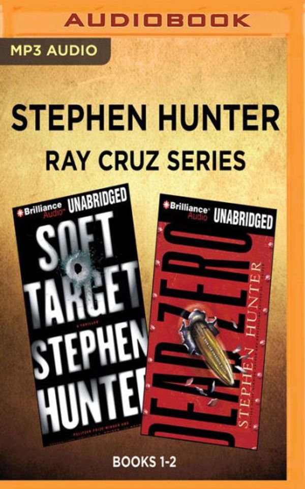 Cover Art for 9781536662054, Stephen Hunter - Ray Cruz Series: Books 1-2: Dead Zero, Soft Target by Stephen Hunter