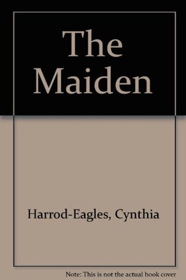 Cover Art for 9780753137703, The Maiden by Cynthia Harrod-Eagles