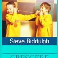 Cover Art for 9788850203697, Crescere figli maschi by Steve Biddulph
