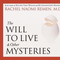 Cover Art for 9781564559098, The Will to Live and Other Mysteries by Rachel Naomi Remen