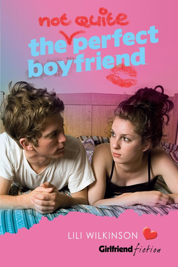 Cover Art for 9781743433041, The (Not Quite) Perfect Boyfriend (Girlfriend Fiction 5) by Lili Wilkinson