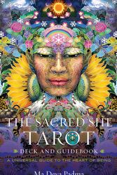Cover Art for 9781582708980, The Sacred She Tarot Deck and Guidebook: A Universal Guide to the Heart of Being by Padma, Ma Deva