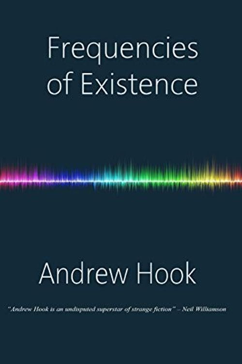 Cover Art for 9781912950713, Frequencies of Existence by Andrew Hook