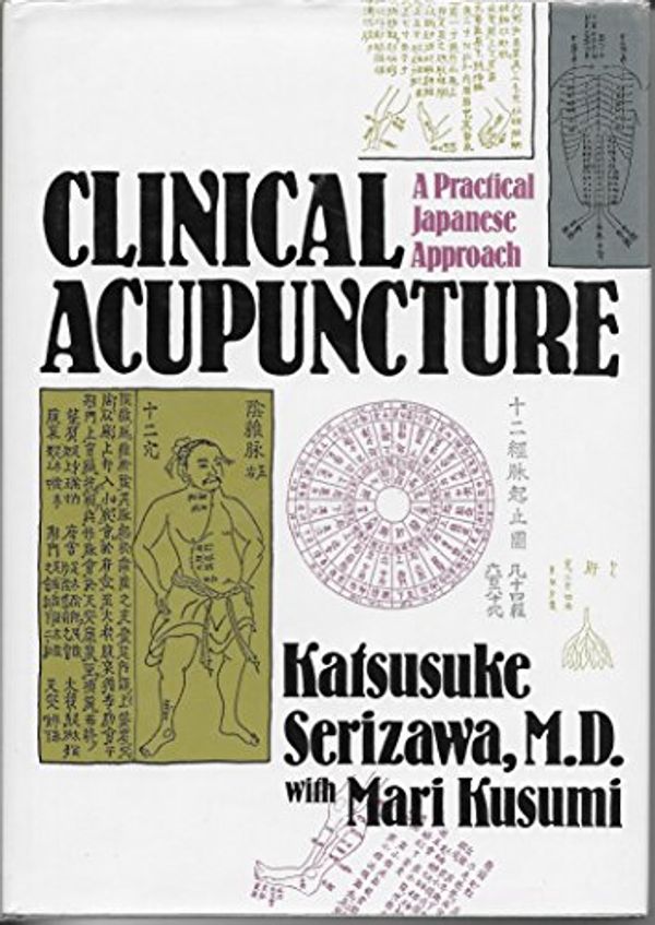 Cover Art for 9780870407826, Clinical Acupuncture by Katsusuke Serizawa