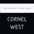 Cover Art for 9780679444053, The Future of the Race by Henry Louis Gates, Cornel West
