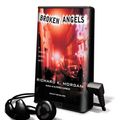 Cover Art for 9781615458141, Broken Angels (Playaway Adult Fiction) by Richard K. Morgan