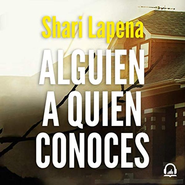 Cover Art for B083THTCM7, Alguien a quien conoces [Someone We Know] by Shari Lapena