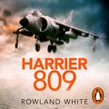 Cover Art for 9781473579378, Harrier 809: Britain's Legendary Jump Jet and the Untold Story of the Falklands War by Rowland White