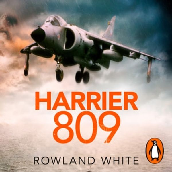 Cover Art for 9781473579378, Harrier 809: Britain's Legendary Jump Jet and the Untold Story of the Falklands War by Rowland White