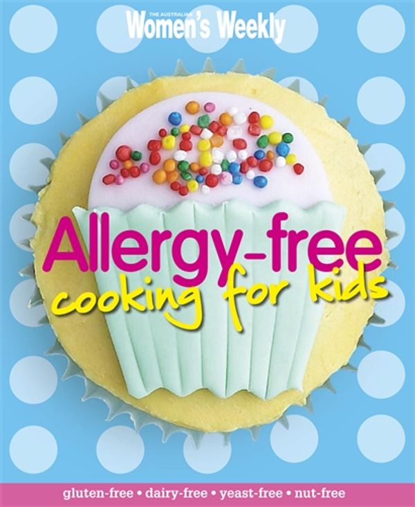 Cover Art for 9781863969949, Allergy Free Cooking For Kids by The Australian Women's Weekly