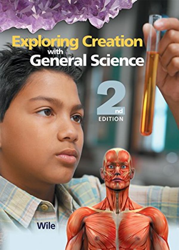 Cover Art for 9781932012866, Exploring Creation with General Science: 2nd Edition by Dr. Jay L. Wile