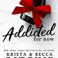 Cover Art for B00H06NGBM, Addicted for Now (Addicted Series) by Krista Ritchie, Becca Ritchie