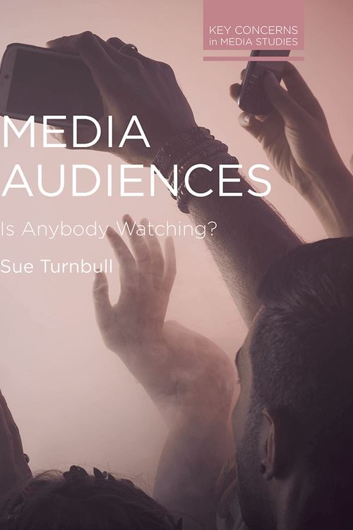 Cover Art for 9781137405104, Media Audiences: Is Anybody Watching? by Sue Turnbull